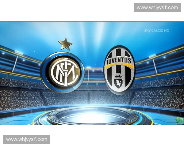 国际米兰主场迎战罗马强强对决意甲豪门巅峰较量激燃开场